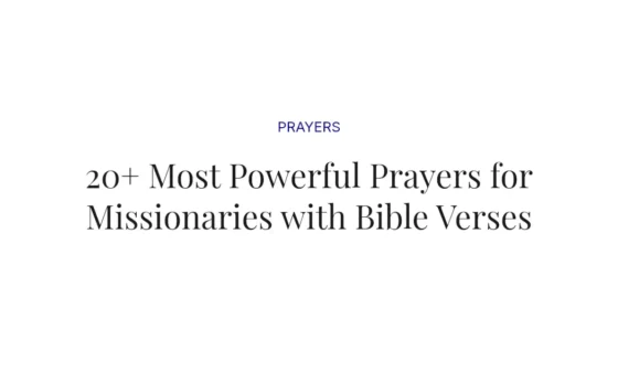 20+ Most Powerful Prayers for Missionaries with Bible Verses