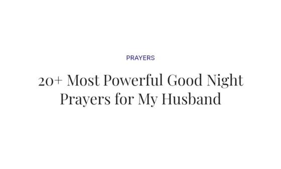 20+ Most Powerful Good Night Prayers for My Husband