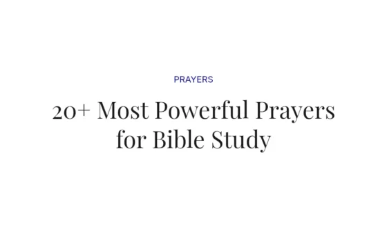 20+ Most Powerful Prayers for Bible Study