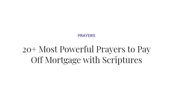 20+ Most Powerful Prayers to Pay Off Mortgage with Scriptures