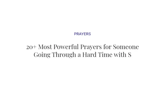 20+ Most Powerful Prayers for Someone Going Through a Hard Time with Scriptures