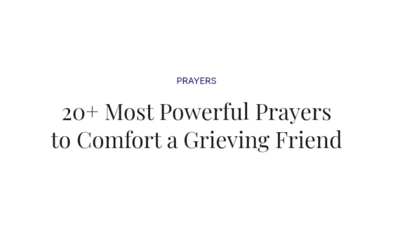 20+ Most Powerful Prayers to Comfort a Grieving Friend