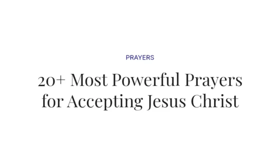 20+ Most Powerful Prayers for Accepting Jesus Christ