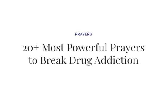 20+ Most Powerful Prayers to Break Drug Addiction