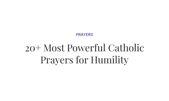 20+ Most Powerful Catholic Prayers for Humility