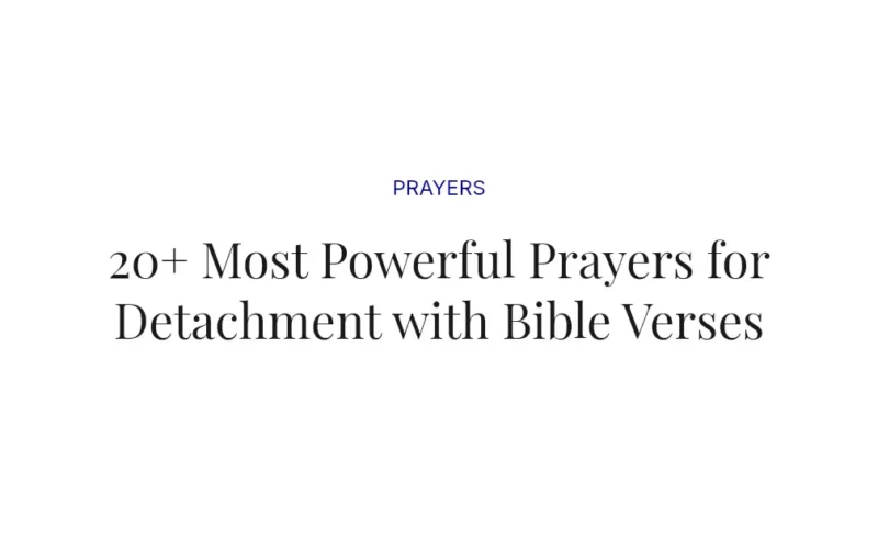 20+ Most Powerful Prayers for Detachment with Bible Verses