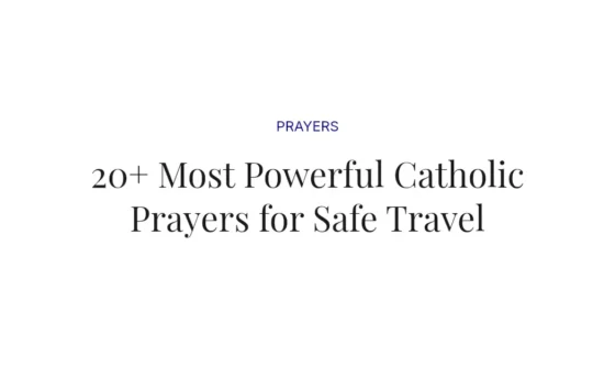 20+ Most Powerful Catholic Prayers for Safe Travel