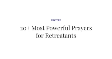 20+ Most Powerful Prayers for Retreatants