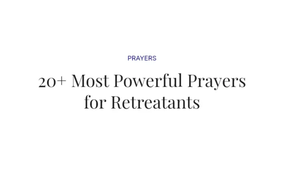 20+ Most Powerful Prayers for Retreatants