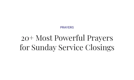 20+ Most Powerful Prayers for Sunday Service Closings