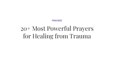 20+ Most Powerful Prayers for Healing from Trauma