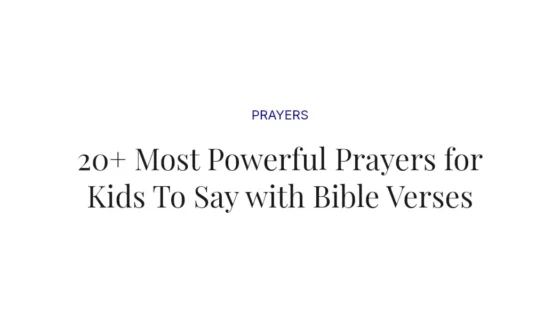 20+ Most Powerful Prayers for Kids To Say with Bible Verses