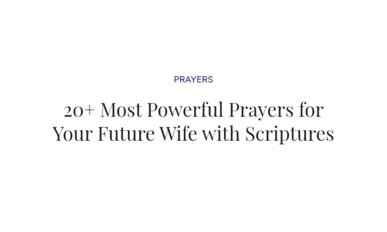 20+ Most Powerful Prayers for Your Future Wife with Scriptures