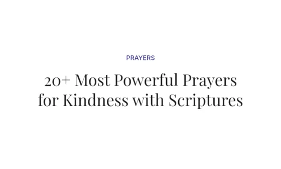 20+ Most Powerful Prayers for Kindness with Scriptures