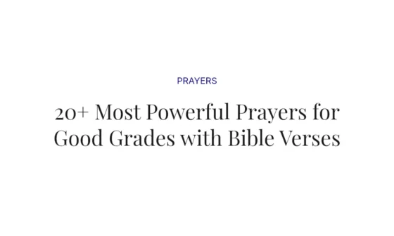 20+ Most Powerful Prayers for Good Grades with Bible Verses