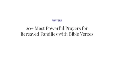 20+ Most Powerful Prayers for Bereaved Families with Bible Verses