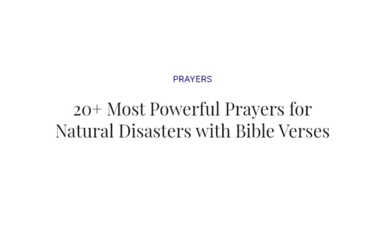20+ Most Powerful Prayers for Natural Disasters with Bible Verses