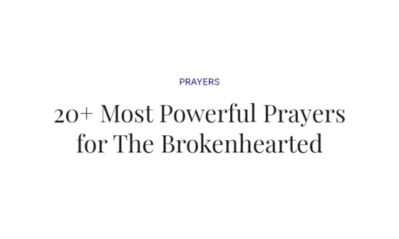 20+ Most Powerful Prayers for The Brokenhearted