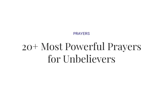 20+ Most Powerful Prayers for Unbelievers