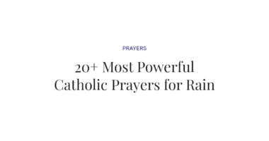 20+ Most Powerful Catholic Prayers for Rain