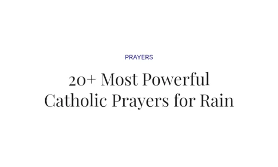 20+ Most Powerful Catholic Prayers for Rain