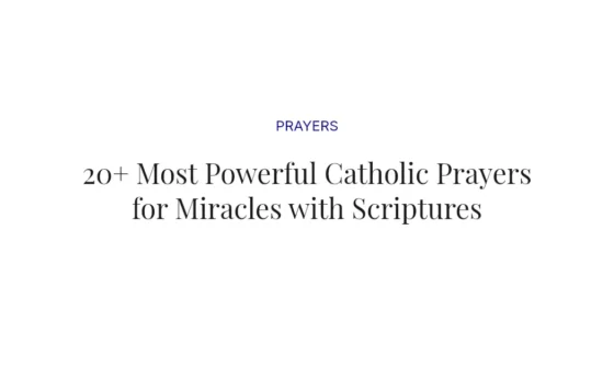 20+ Most Powerful Catholic Prayers for Miracles with Scriptures