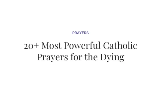 20+ Most Powerful Catholic Prayers for the Dying