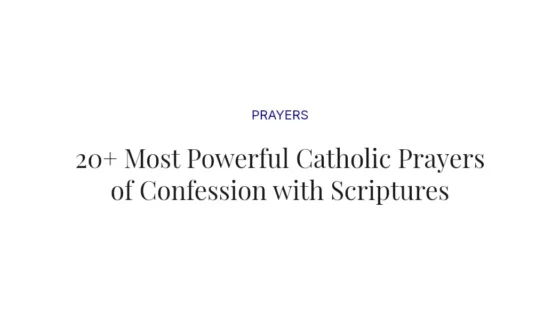 20+ Most Powerful Catholic Prayers of Confession with Scriptures