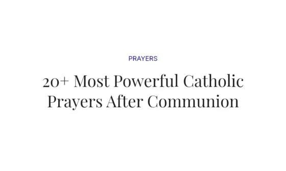 20+ Most Powerful Catholic Prayers After Communion