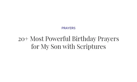 20+ Most Powerful Birthday Prayers for My Son with Scriptures