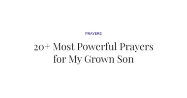 20+ Most Powerful Prayers for My Grown Son