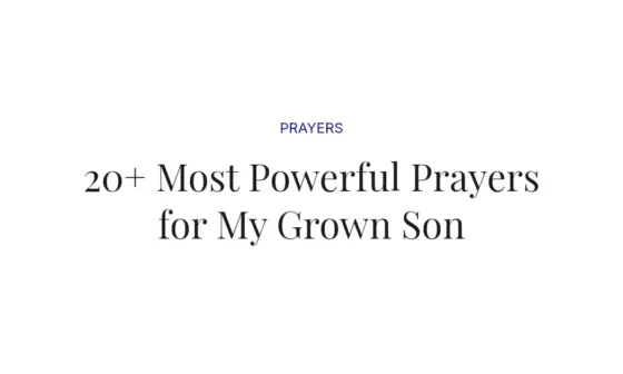 20+ Most Powerful Prayers for My Grown Son