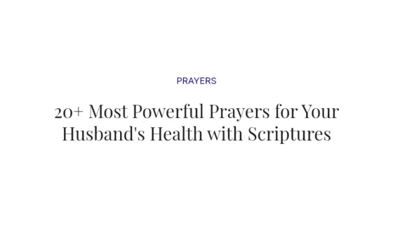 20+ Most Powerful Prayers for Your Husband's Health with Scriptures