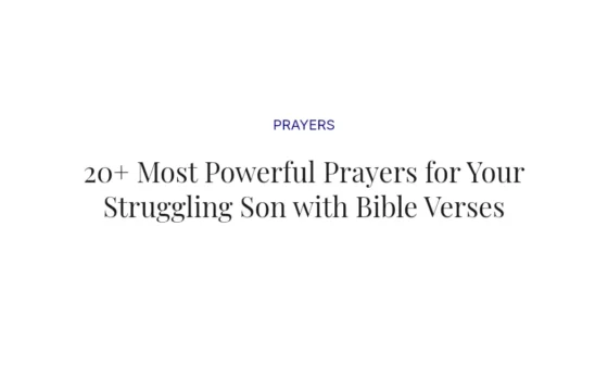 20+ Most Powerful Prayers for Your Struggling Son with Bible Verses