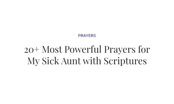 20+ Most Powerful Prayers for My Sick Aunt with Scriptures