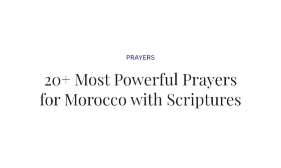 20+ Most Powerful Prayers for Morocco with Scriptures