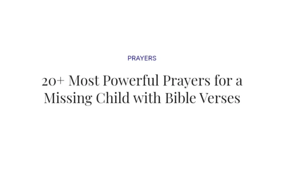 20+ Most Powerful Prayers for a Missing Child with Bible Verses