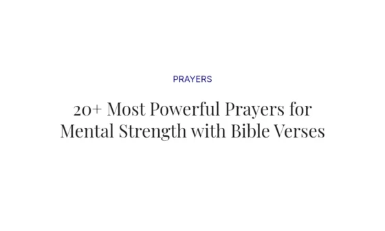 20+ Most Powerful Prayers for Mental Strength with Bible Verses