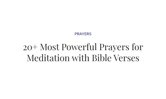 20+ Most Powerful Prayers for Meditation with Bible Verses