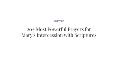20+ Most Powerful Prayers for Mary's Intercession with Scriptures