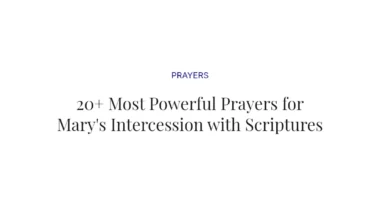 20+ Most Powerful Prayers for Mary's Intercession with Scriptures