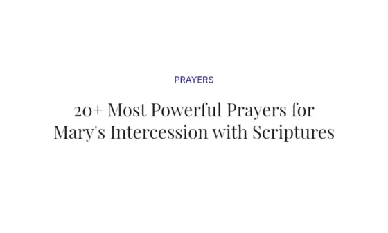 20+ Most Powerful Prayers for Mary's Intercession with Scriptures