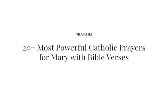 20+ Most Powerful Catholic Prayers for Mary with Bible Verses