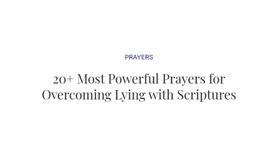 20+ Most Powerful Prayers for Overcoming Lying with Scriptures