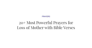 20+ Most Powerful Prayers for Loss of Mother with Bible Verses