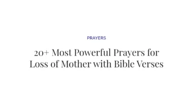 20+ Most Powerful Prayers for Loss of Mother with Bible Verses