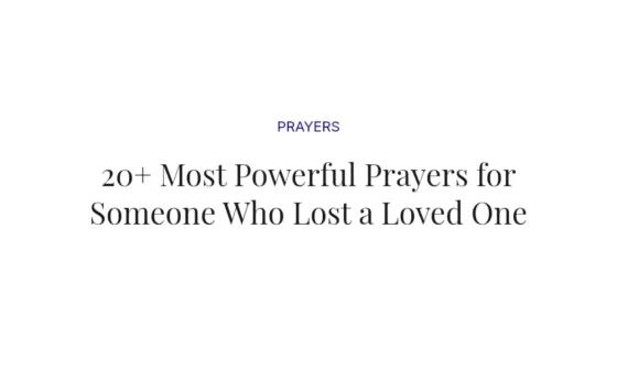 20+ Most Powerful Prayers for Someone Who Lost a Loved One