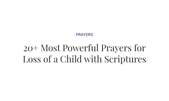 20+ Most Powerful Prayers for Loss of a Child with Scriptures