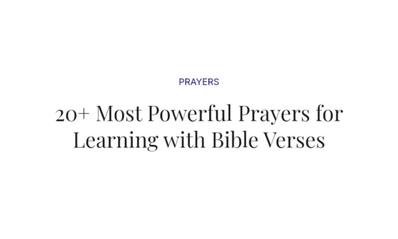 20+ Most Powerful Prayers for Learning with Bible Verses