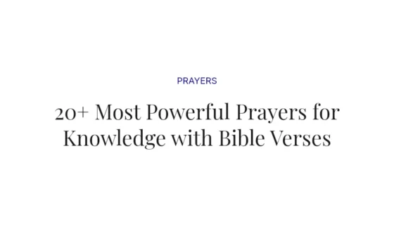 20+ Most Powerful Prayers for Knowledge with Bible Verses